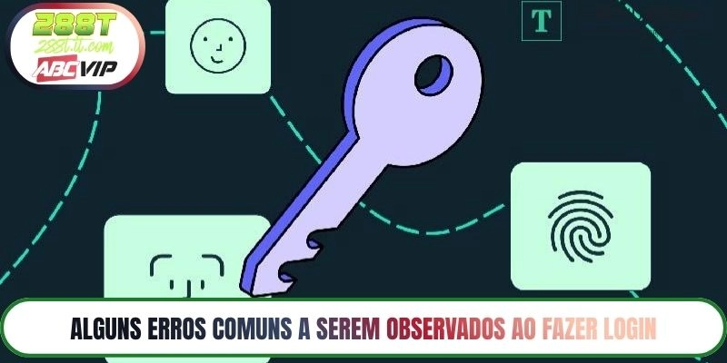 Alguns erros comuns a serem observados ao fazer login