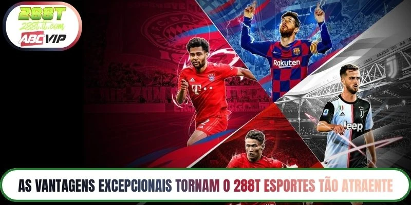 As vantagens excepcionais tornam o 288T Esportes tão atraente