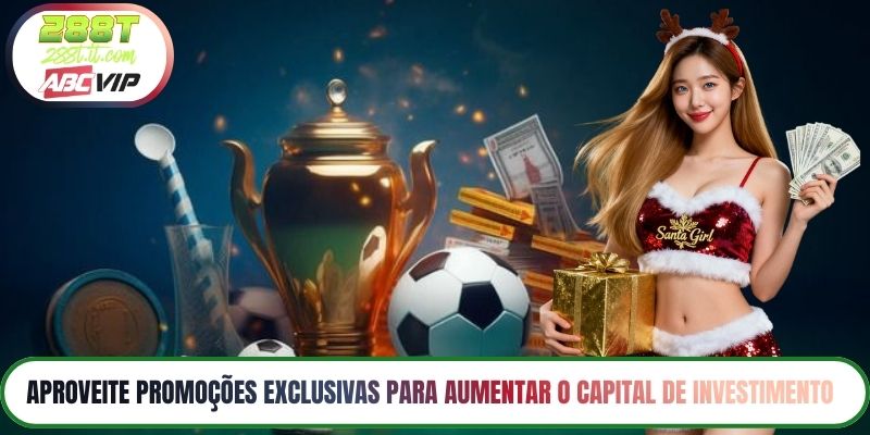 Aproveite promoções exclusivas para aumentar o capital de investimento