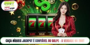 Caça-níqueis jackpot é confiável ou golpe – A Verdade na 288T