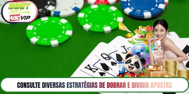 Consulte diversas estratégias de dobrar e dividir apostas