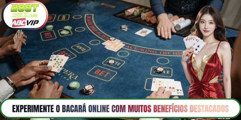 Experimente o bacará online com muitos benefícios destacados