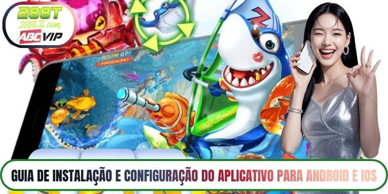 Guia de Instalação e Configuração do Aplicativo para Android e iOS