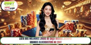 Lista dos Melhores Jogos de Caça-Níqueis Jackpot – Grandes Blockbusters no 288T
