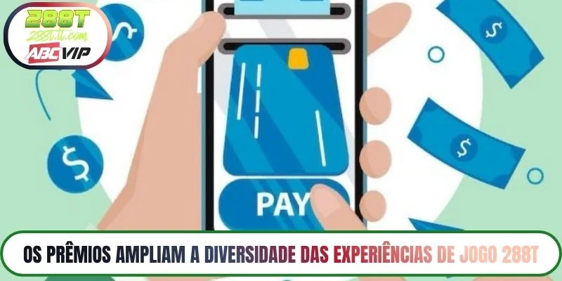Os prêmios ampliam a diversidade das experiências de jogo 288T