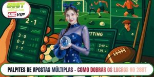 Palpites de apostas múltiplas – Como dobrar os lucros no 288T