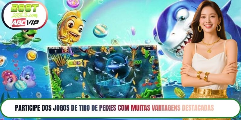 Participe dos jogos de tiro de peixes com muitas vantagens destacadas