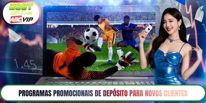 Programas promocionais de depósito para novos clientes