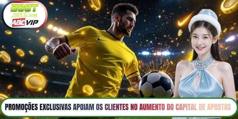 Promoções exclusivas apoiam os clientes no aumento do capital de apostas