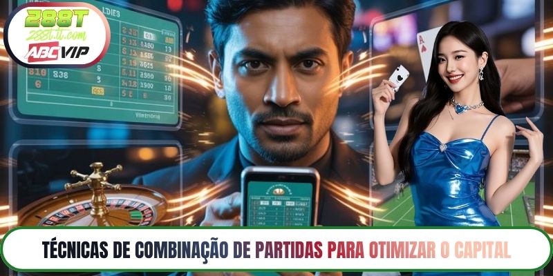 Técnicas de combinação de partidas para otimizar o capital